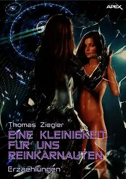 E-Book (epub) EINE KLEINIGKEIT FÜR UNS REINKARNAUTEN von Thomas Ziegler