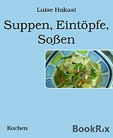 E-Book (epub) Suppen, Eintöpfe, Soßen von Luise Hakasi