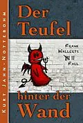 E-Book (epub) Der Teufel hinter der Wand von Kurt Jahn-Nottebohm