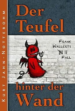 E-Book (epub) Der Teufel hinter der Wand von Kurt Jahn-Nottebohm