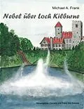 E-Book (epub) Nebel über Loch Kilburne von Cornelia Von Soisses, Franz Von Soisses, Michael A. Frank
