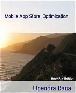 E-Book (epub) Mobile App Store Optimization von Upendra Rana