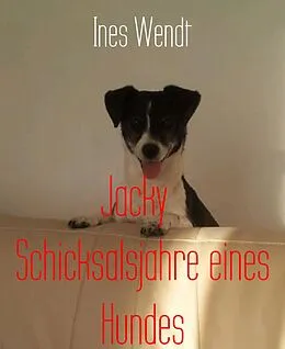 E-Book (epub) Jacky Schicksalsjahre eines Hundes von Ines Wendt