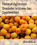 E-Book (epub) Dreizehn Irrtümer bei Sportwetten von Helmut Agnesson