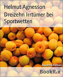 E-Book (epub) Dreizehn Irrtümer bei Sportwetten von Helmut Agnesson