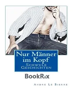 E-Book (epub) Nur Männer im Kopf von Andre Le Bierre