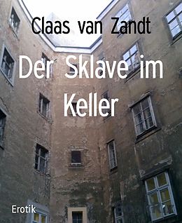 E-Book (epub) Der Sklave im Keller von Claas van Zandt
