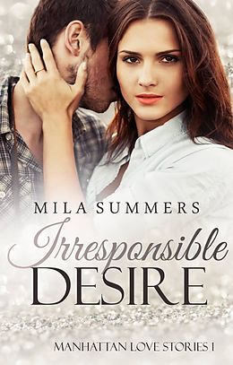 E-Book (epub) Irresponsible Desire von Mila Summers