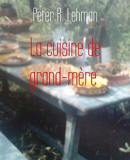 eBook (epub) La cuisine de grand-mère de Peter R. Lehman