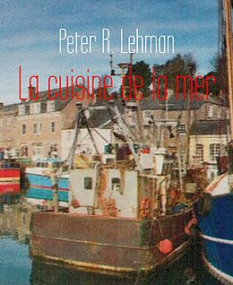 eBook (epub) La cuisine de la mer de Peter R. Lehman
