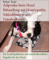 E-Book (epub) Adipositas beim Hund Behandlung mit Homöopathie, Schüsslersalzen und Naturheilkunde von Robert Kopf