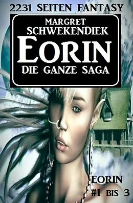 E-Book (epub) Eorin - Die ganze Saga von Margret Schwekendiek
