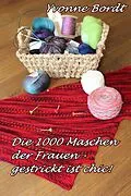 E-Book (epub) Die 1000 Maschen der Frauen von Cornelia Von Soisses, Franz Von Soisses, Yvonne Bordt