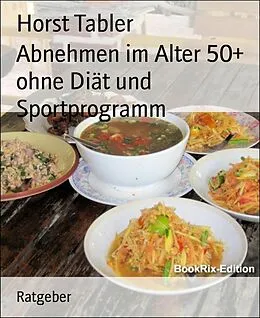 E-Book (epub) Abnehmen im Alter 50+ ohne Diät und Sportprogramm von Horst Tabler