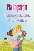 E-Book (epub) Frühlingsgefühle wider Willen von Pia Engström