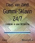 E-Book (epub) Gummi-Sklavin 24/7 von Claas van Zandt