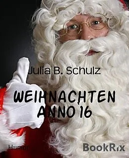 E-Book (epub) Weihnachten Anno`16 von Julia B. Schulz