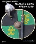 E-Book (epub) Tagebuch eines Reenactors von Sebastian von Nagaroon