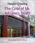 E-Book (epub) The Code of Mr. Adriano's Death von Helder Oliveira