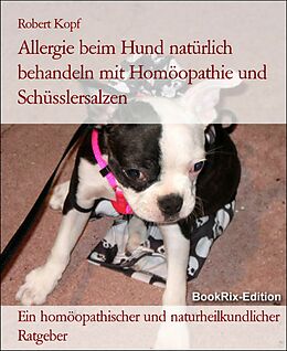 E-Book (epub) Allergie beim Hund natürlich behandeln mit Homöopathie und Schüsslersalzen von Robert Kopf