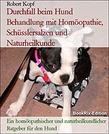 E-Book (epub) Durchfall beim Hund Behandlung mit Homöopathie, Schüsslersalzen und Naturheilkunde von Robert Kopf