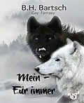 E-Book (epub) Mein - Für immer von B. H. Bartsch