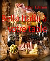 E-Book (epub) Bella Italia à votre table von Peter Lehman