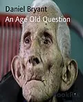 E-Book (epub) An Age Old Question von Daniel Bryant