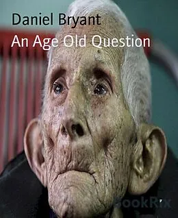 E-Book (epub) An Age Old Question von Daniel Bryant