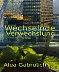 E-Book (epub) Wechselnde Verwechslung von Alea Gabrusch