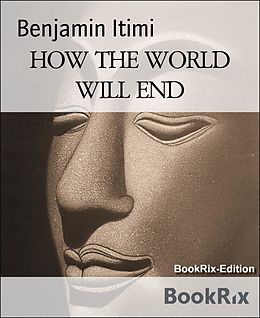 E-Book (epub) HOW THE WORLD WILL END von Benjamin Itimi