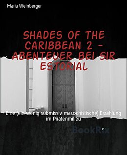 E-Book (epub) Shades of the Caribbean 2 - Abenteuer bei Sir Estorial von Maria Weinberger