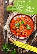 E-Book (epub) Low Carb One Pot Pasta Meals All-in-one Eintopf Rezepte Diät Kochbuch für Mittagessen Abendessen von Ulrike Roth