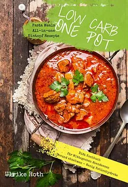 E-Book (epub) Low Carb One Pot Pasta Meals All-in-one Eintopf Rezepte Diät Kochbuch für Mittagessen Abendessen von Ulrike Roth