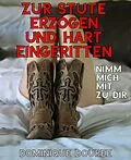 E-Book (epub) Zur Stute erzogen und hart eingeritten von Dominique Douree
