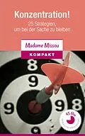 E-Book (epub) Konzentration! 25 Strategien, um bei der Sache zu bleiben von Madame Missou