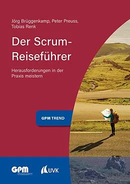 E-Book (epub) Der Scrum-Reiseführer von Jörg Brüggenkamp, Peter Preuss, Tobias Renk