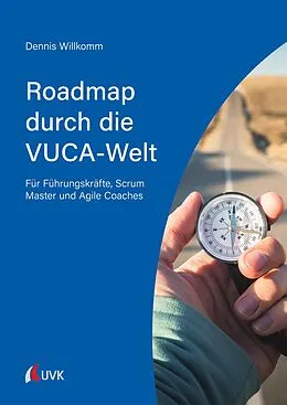 E-Book (epub) Roadmap durch die VUCA-Welt von Dennis Willkomm