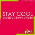 E-Book (epub) Stay cool - überzeugend präsentieren von Jens Starke-Wuschko