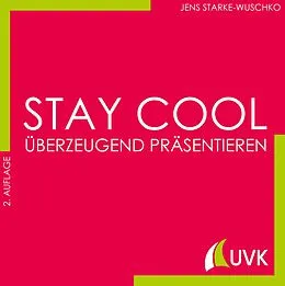 E-Book (epub) Stay cool - überzeugend präsentieren von Jens Starke-Wuschko