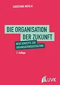 E-Book (pdf) Die Organisation der Zukunft von Christiana Nicolai