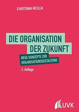 E-Book (pdf) Die Organisation der Zukunft von Christiana Nicolai
