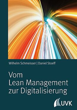 E-Book (epub) Vom Lean Management zur Digitalisierung von Wilhelm Schmeisser, Daniel Stoeff