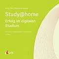 E-Book (epub) Study at home - Erfolg im digitalen Studium von Antje Ries, Stephanie Walter