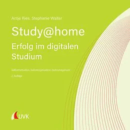 E-Book (epub) Study at home - Erfolg im digitalen Studium von Antje Ries, Stephanie Walter