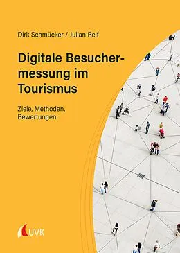 E-Book (epub) Digitale Besuchermessung im Tourismus von Dirk Schmücker, Julian Reif