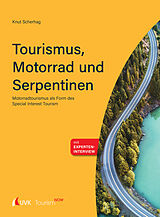 Kartonierter Einband Tourism NOW: Tourismus, Motorrad und Serpentinen von Knut Scherhag