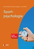 E-Book (pdf) Sportpsychologie in 60 Minuten von Petra Wagner, Manfred Wegner, Ines Pfeffer