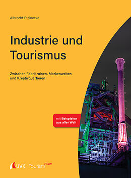 Kartonierter Einband Tourism NOW: Industrie und Tourismus von Albrecht Steinecke