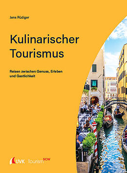 Kartonierter Einband Tourism NOW: Kulinarischer Tourismus von Jens Rüdiger